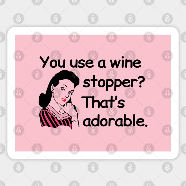 You use a wine stopper? That's adorable. Funny Wine Drinking Design Sticker by Webdango